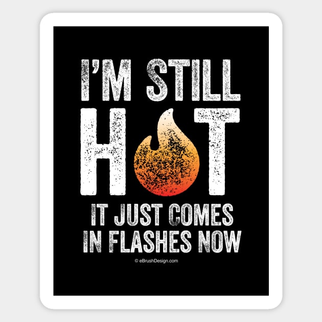 Menopause (I’m Still Hot) Sticker by eBrushDesign